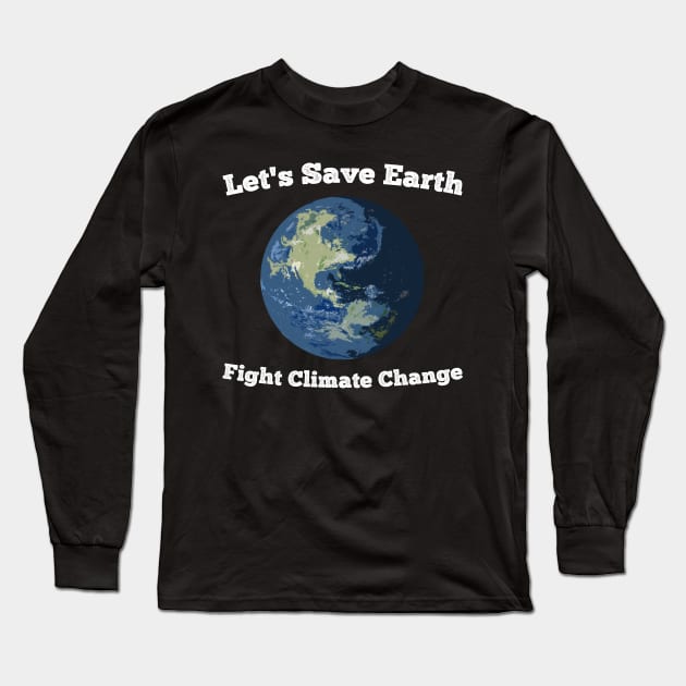 Let's Save Earth Long Sleeve T-Shirt by giovanniiiii